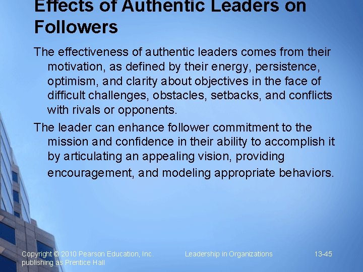 Effects of Authentic Leaders on Followers The effectiveness of authentic leaders comes from their