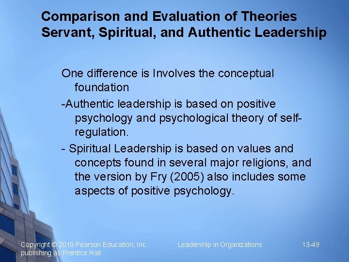 Comparison and Evaluation of Theories Servant, Spiritual, and Authentic Leadership One difference is Involves