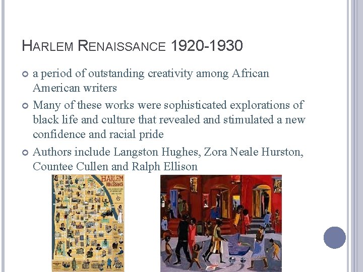 HARLEM RENAISSANCE 1920 -1930 a period of outstanding creativity among African American writers Many