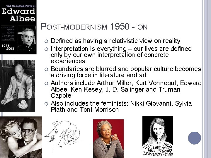 POST-MODERNISM 1950 - ON Defined as having a relativistic view on reality Interpretation is