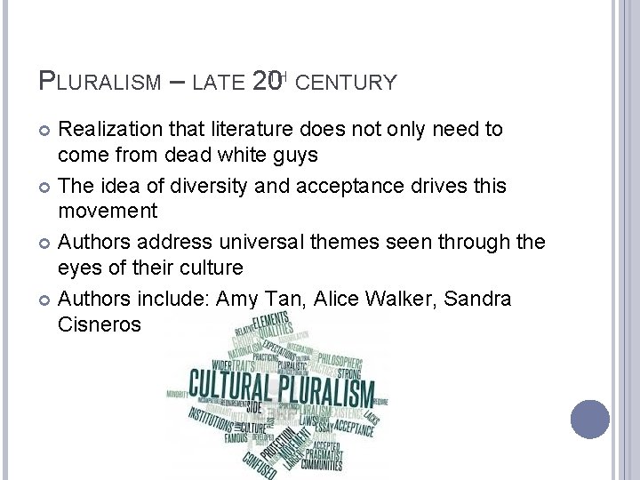 TH PLURALISM – LATE 20 CENTURY Realization that literature does not only need to