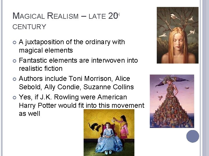 TH MAGICAL REALISM – LATE 20 CENTURY A juxtaposition of the ordinary with magical