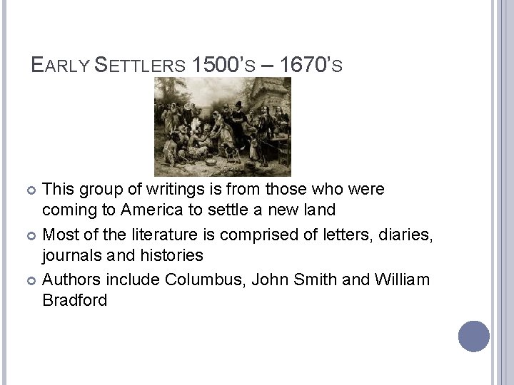 EARLY SETTLERS 1500’S – 1670’S This group of writings is from those who were