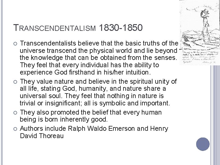 TRANSCENDENTALISM 1830 -1850 Transcendentalists believe that the basic truths of the universe transcend the