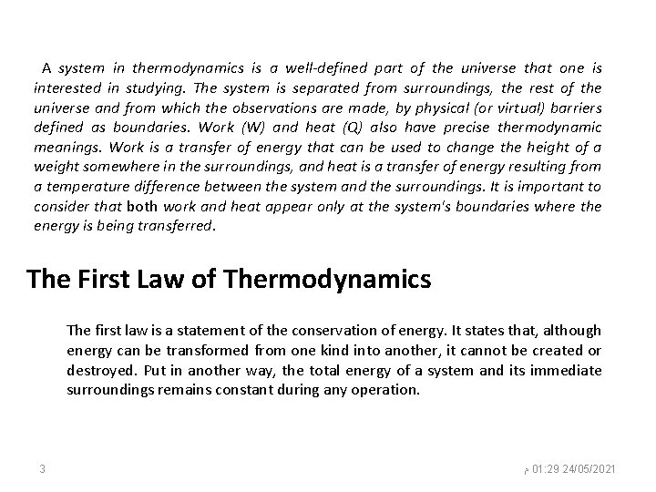 A system in thermodynamics is a well-defined part of the universe that one is