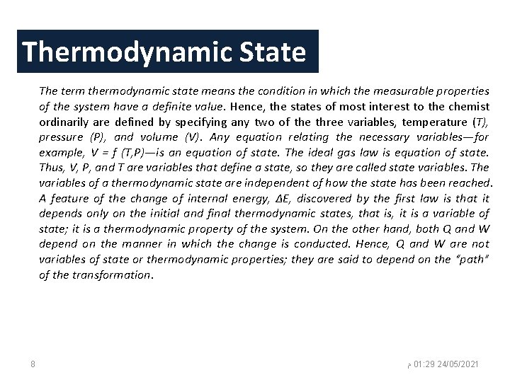 Thermodynamic State The term thermodynamic state means the condition in which the measurable properties