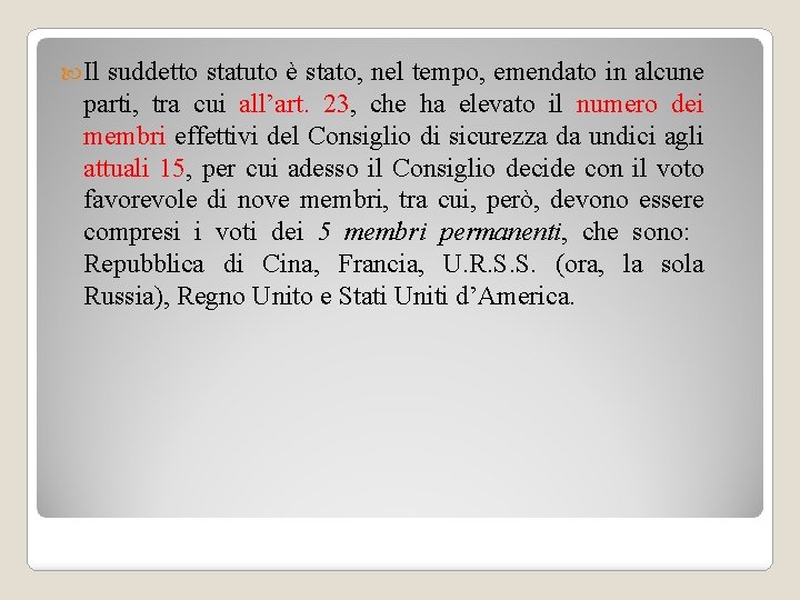  Il suddetto statuto è stato, nel tempo, emendato in alcune parti, tra cui