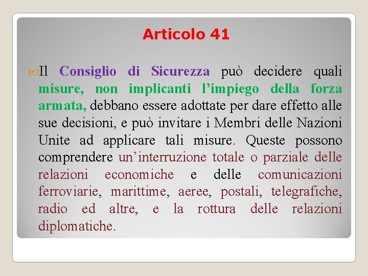 Articolo 41 Il Consiglio di Sicurezza può decidere quali misure, non implicanti l’impiego della