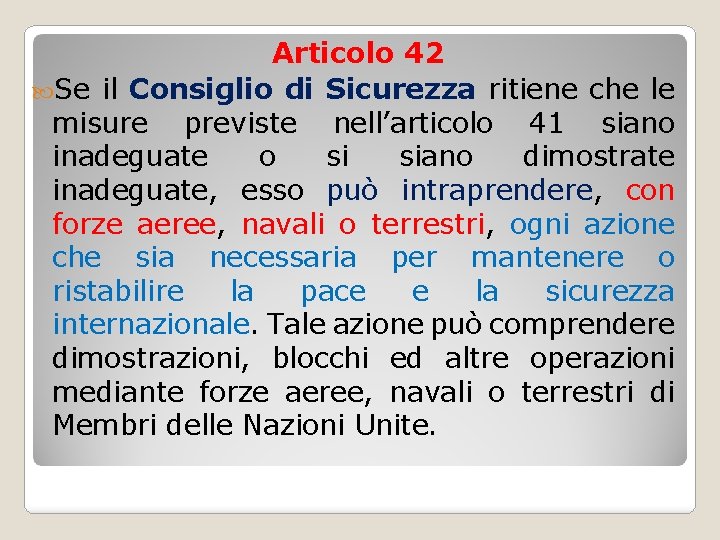 Articolo 42 Se il Consiglio di Sicurezza ritiene che le misure previste nell’articolo 41