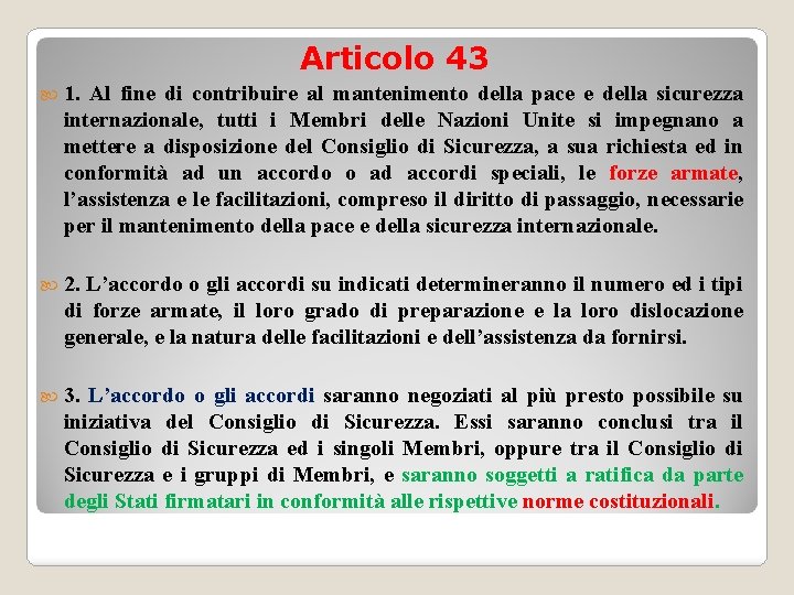 Articolo 43 1. Al fine di contribuire al mantenimento della pace e della sicurezza