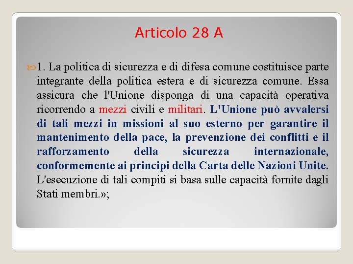 Articolo 28 A 1. La politica di sicurezza e di difesa comune costituisce parte