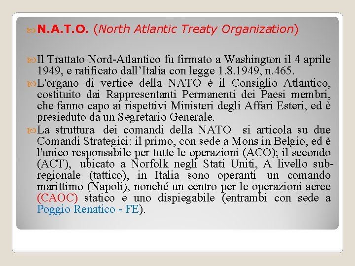  N. A. T. O. Il (North Atlantic Treaty Organization) Trattato Nord-Atlantico fu firmato