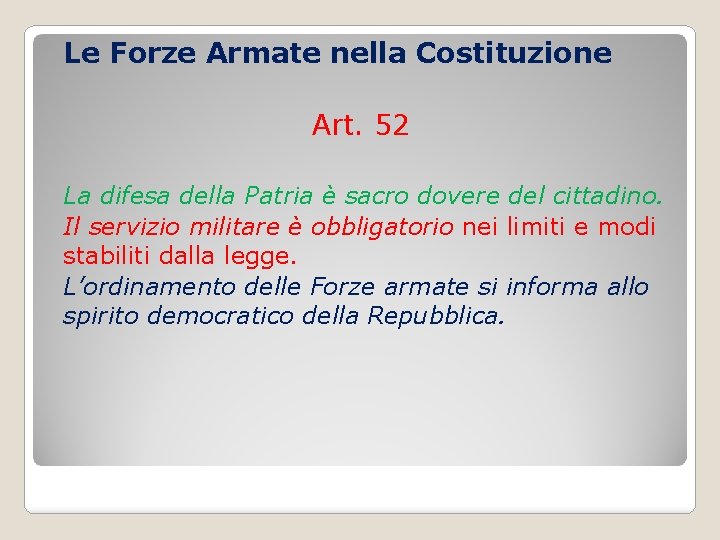 Le Forze Armate nella Costituzione Art. 52 La difesa della Patria è sacro dovere