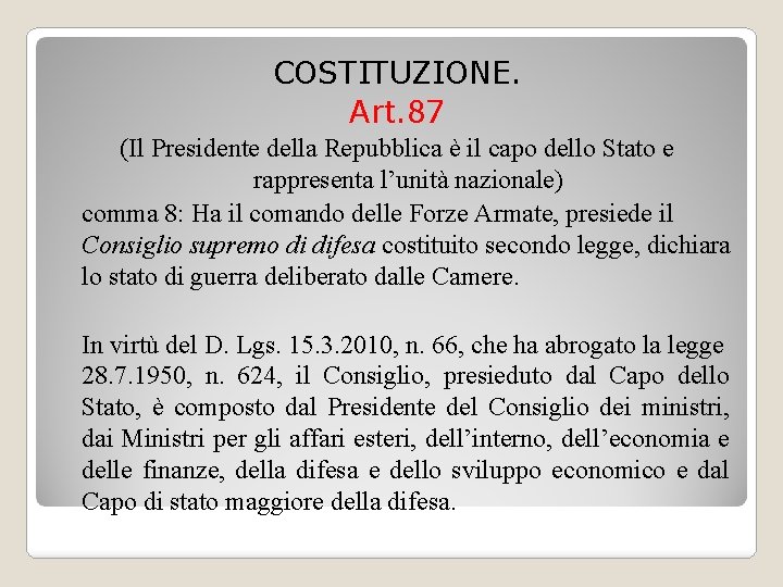 COSTITUZIONE. Art. 87 (Il Presidente della Repubblica è il capo dello Stato e rappresenta