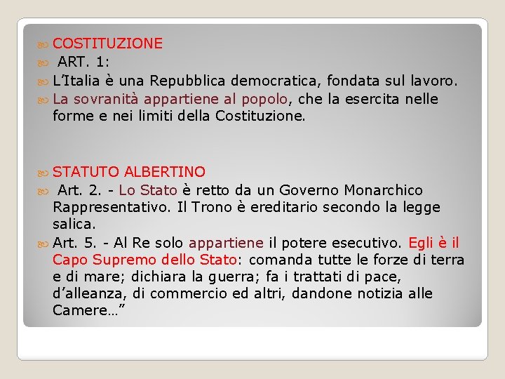  COSTITUZIONE ART. 1: L’Italia è una Repubblica democratica, fondata sul lavoro. La sovranità