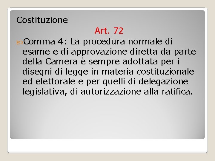 Costituzione Art. 72 Comma 4: La procedura normale di esame e di approvazione diretta