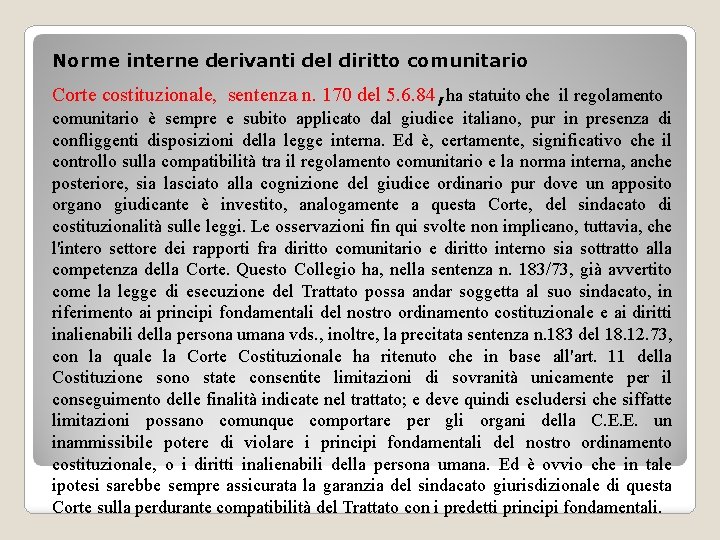 Norme interne derivanti del diritto comunitario Corte costituzionale, sentenza n. 170 del 5. 6.