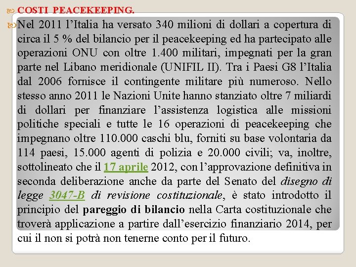  COSTI Nel PEACEKEEPING. 2011 l’Italia ha versato 340 milioni di dollari a copertura