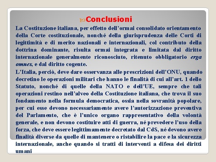  Conclusioni La Costituzione italiana, per effetto dell’ormai consolidato orientamento della Corte costituzionale, nonché