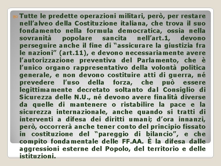  Tutte le predette operazioni militari, però, per restare nell’alveo della Costituzione italiana, che