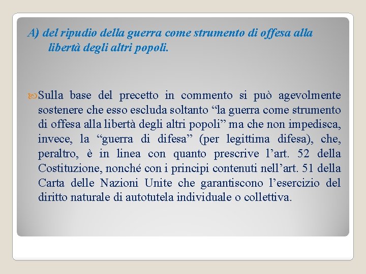 A) del ripudio della guerra come strumento di offesa alla libertà degli altri popoli.