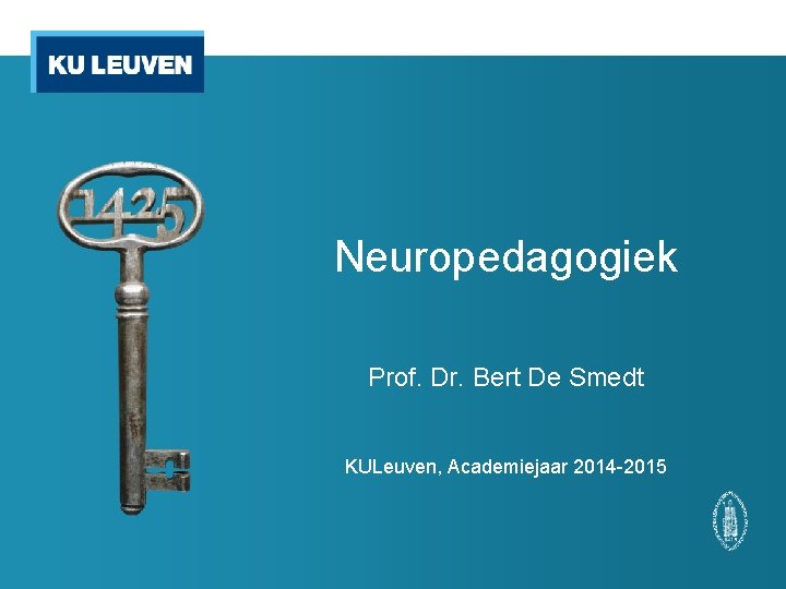 Neuropedagogiek Prof. Dr. Bert De Smedt KULeuven, Academiejaar 2014 -2015 