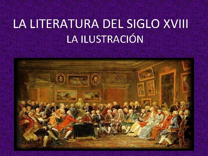 LA LITERATURA DEL SIGLO XVIII LA ILUSTRACIÓN 