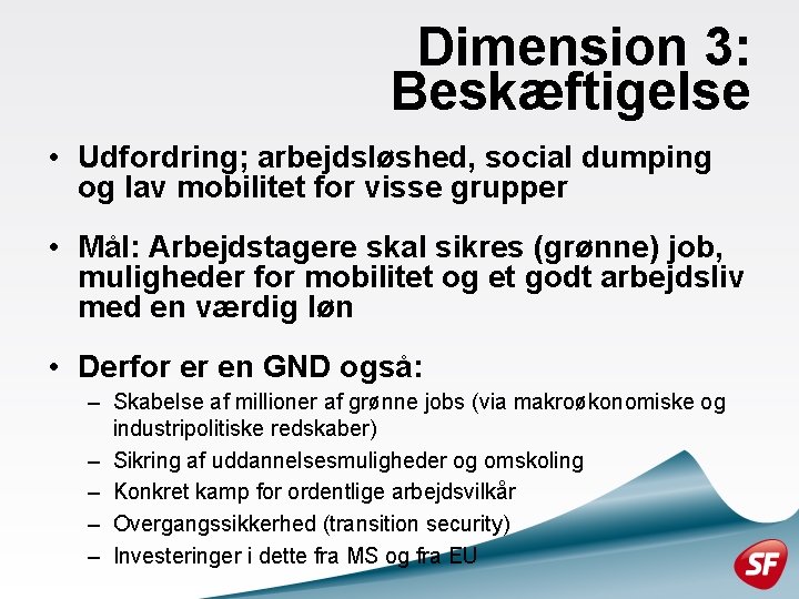 Dimension 3: Beskæftigelse • Udfordring; arbejdsløshed, social dumping og lav mobilitet for visse grupper