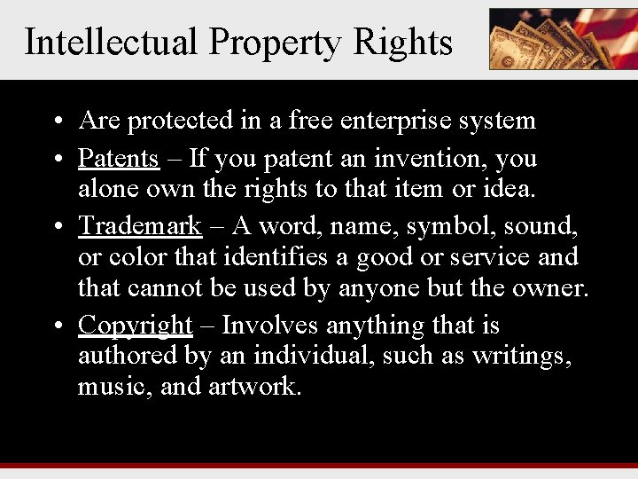Intellectual Property Rights • Are protected in a free enterprise system • Patents –