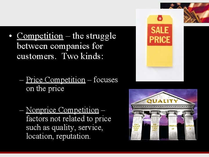  • Competition – the struggle between companies for customers. Two kinds: – Price