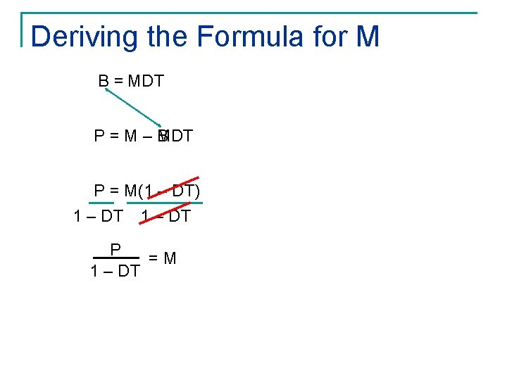 Deriving the Formula for M B = MDT P = M – MDT B Deriving the Formula for M B = MDT P = M – MDT B