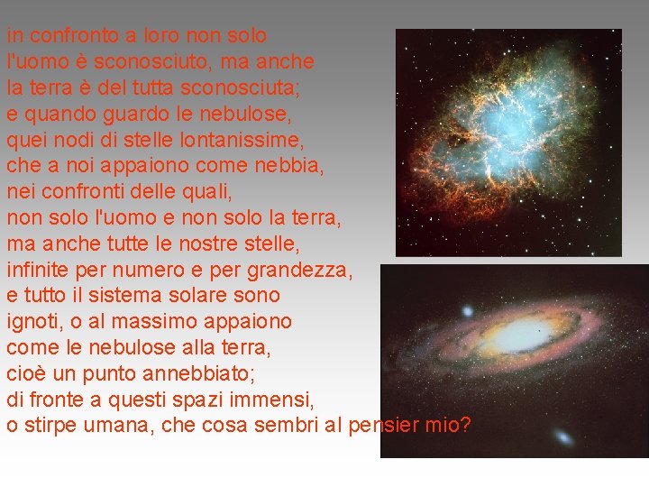 in confronto a loro non solo l'uomo è sconosciuto, ma anche la terra è in confronto a loro non solo l'uomo è sconosciuto, ma anche la terra è