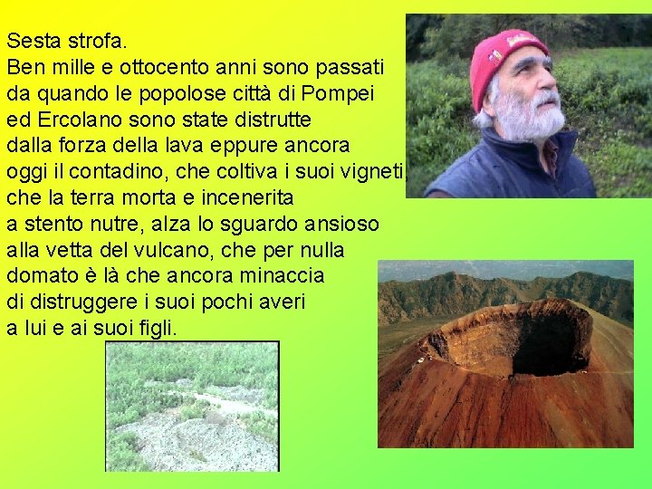 Sesta strofa. Ben mille e ottocento anni sono passati da quando le popolose città Sesta strofa. Ben mille e ottocento anni sono passati da quando le popolose città