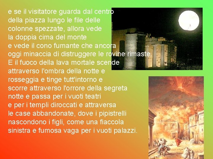 e se il visitatore guarda dal centro della piazza lungo le file delle colonne e se il visitatore guarda dal centro della piazza lungo le file delle colonne