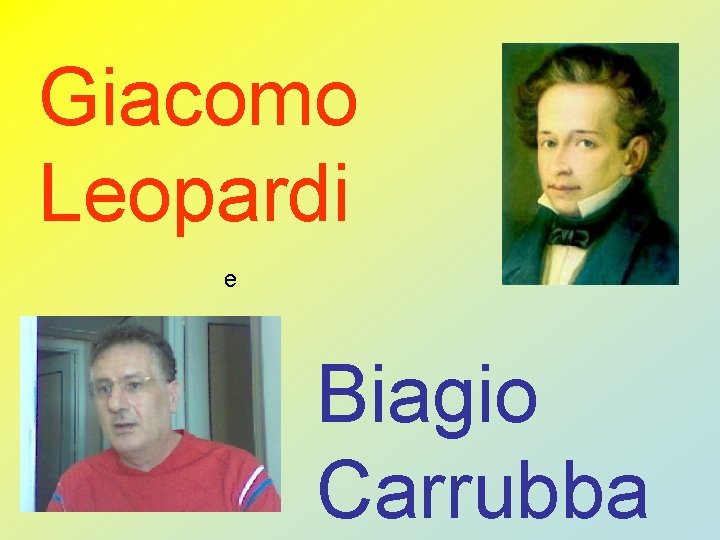 Giacomo Leopardi e Biagio Carrubba Giacomo Leopardi e Biagio Carrubba