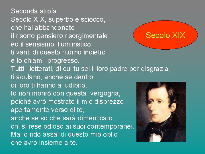 Seconda strofa. Secolo XIX, superbo e sciocco, che hai abbandonato Secolo XIX il risorto Seconda strofa. Secolo XIX, superbo e sciocco, che hai abbandonato Secolo XIX il risorto