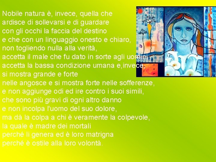 Nobile natura è, invece, quella che ardisce di sollevarsi e di guardare con gli Nobile natura è, invece, quella che ardisce di sollevarsi e di guardare con gli