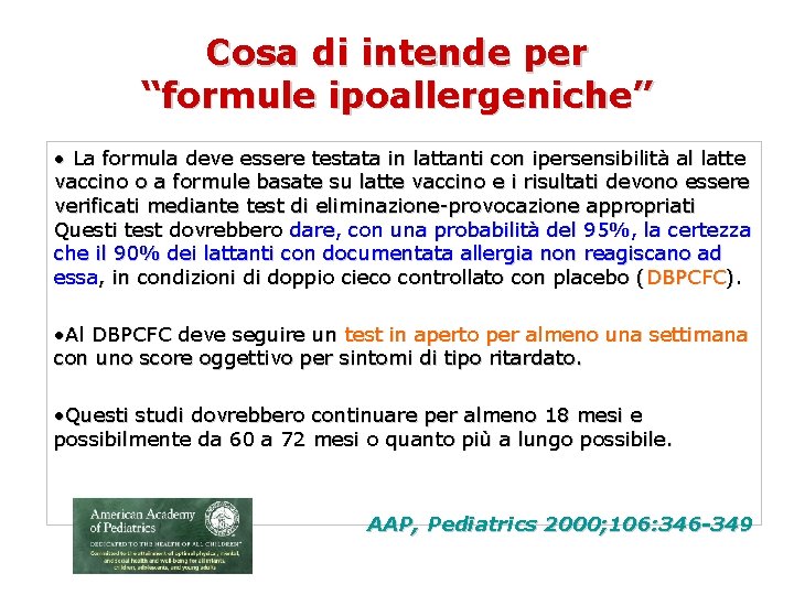 Cosa di intende per “formule ipoallergeniche” • La formula deve essere testata in lattanti