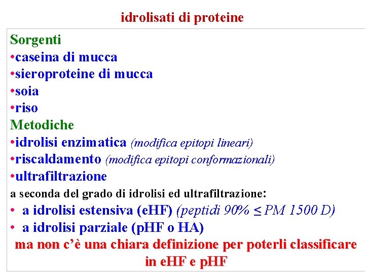 idrolisati di proteine Sorgenti • caseina di mucca • sieroproteine di mucca • soia