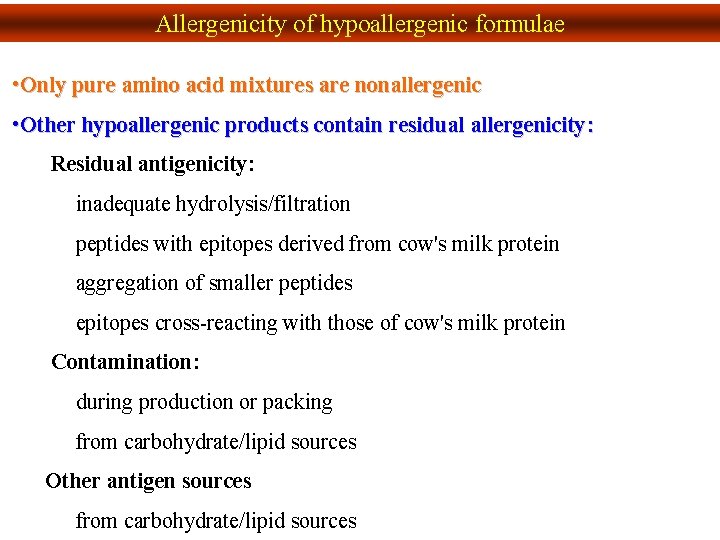 Allergenicity of hypoallergenic formulae • Only pure amino acid mixtures are nonallergenic • Other