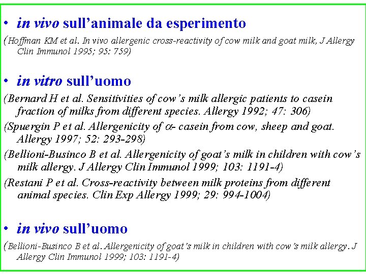  • in vivo sull’animale da esperimento (Hoffman KM et al. In vivo allergenic