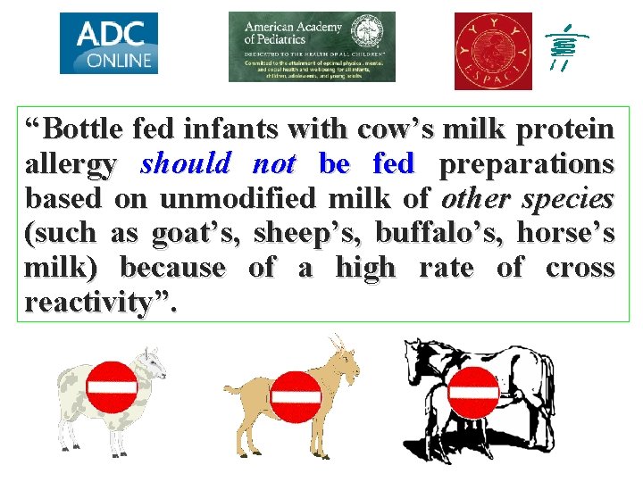“Bottle fed infants with cow’s milk protein allergy should not be fed preparations based
