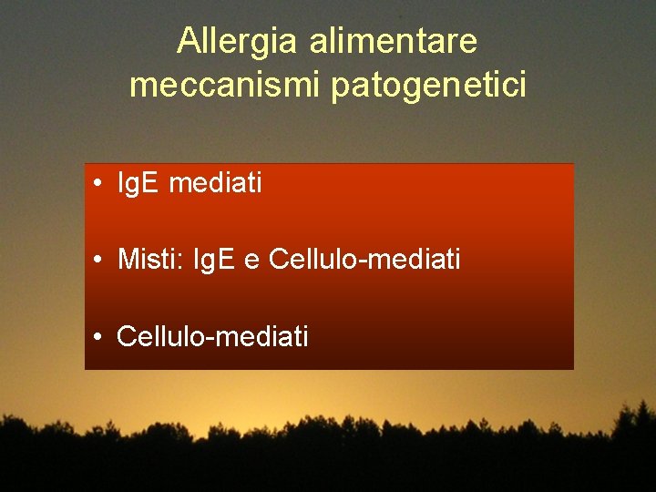 Allergia alimentare meccanismi patogenetici • Ig. E mediati • Misti: Ig. E e Cellulo-mediati