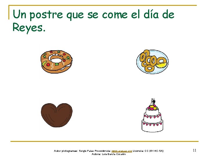 Un postre que se come el día de Reyes. Autor pictogramas: Sergio Palao Procedencia: