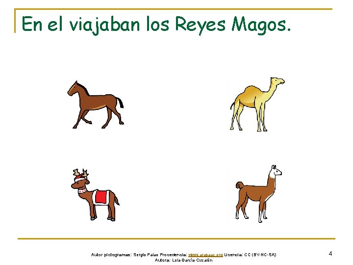 En el viajaban los Reyes Magos. Autor pictogramas: Sergio Palao Procedencia: www. arasaac. org