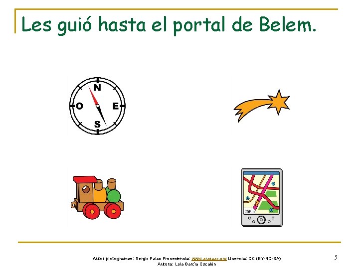 Les guió hasta el portal de Belem. Autor pictogramas: Sergio Palao Procedencia: www. arasaac.