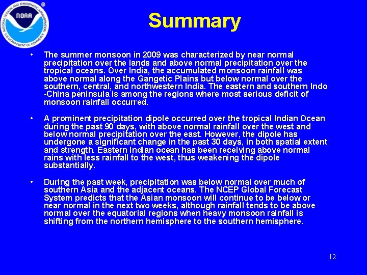 Summary • The summer monsoon in 2009 was characterized by near normal precipitation over