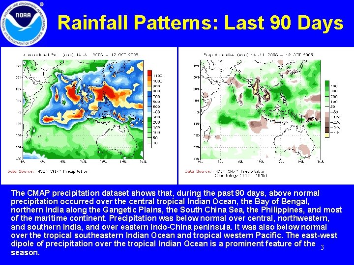 Rainfall Patterns: Last 90 Days The CMAP precipitation dataset shows that, during the past