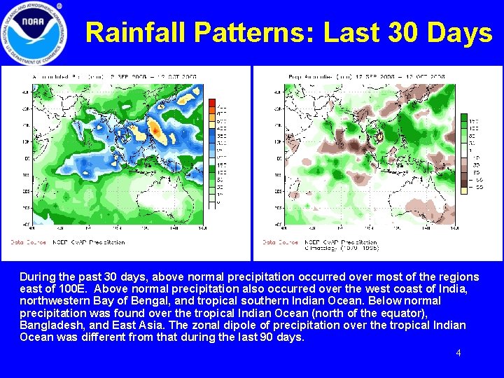 Rainfall Patterns: Last 30 Days During the past 30 days, above normal precipitation occurred