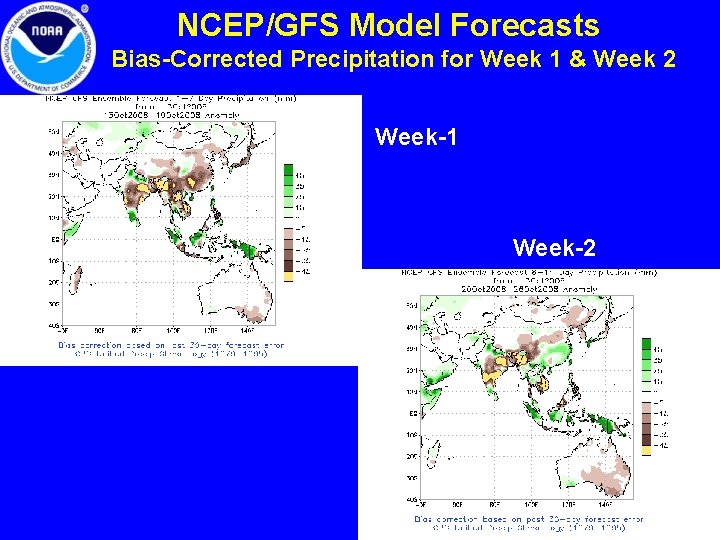 NCEP/GFS Model Forecasts Bias-Corrected Precipitation for Week 1 & Week 2 Week-1 Week-2 8